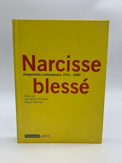 Narcisse blessé. Autoportraits contemporains 1970-2000